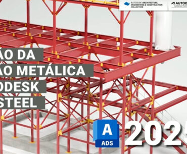 Advanced Steel para estruturas metálicas revolucionando a engenharia estrutural com modelagem e detalhamento 3D